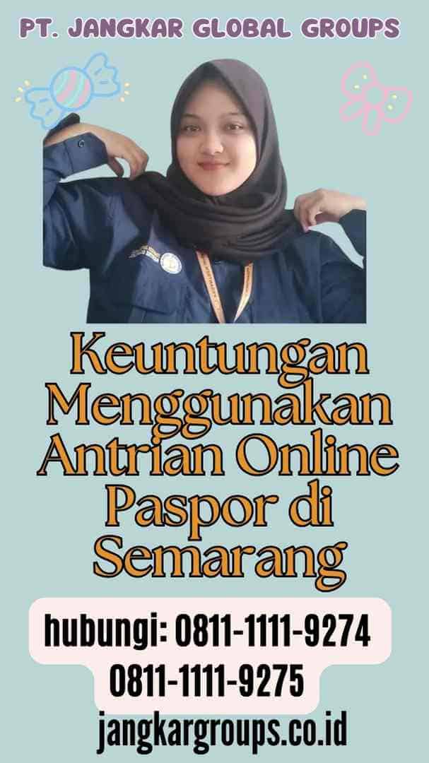 Keuntungan Menggunakan Antrian Online Paspor di Semarang
