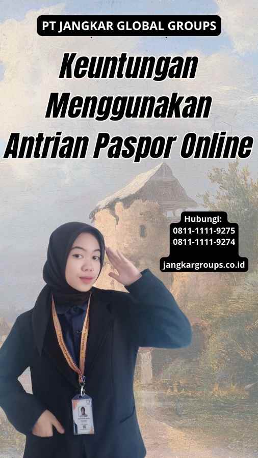 Keuntungan Menggunakan Antrian Paspor Online