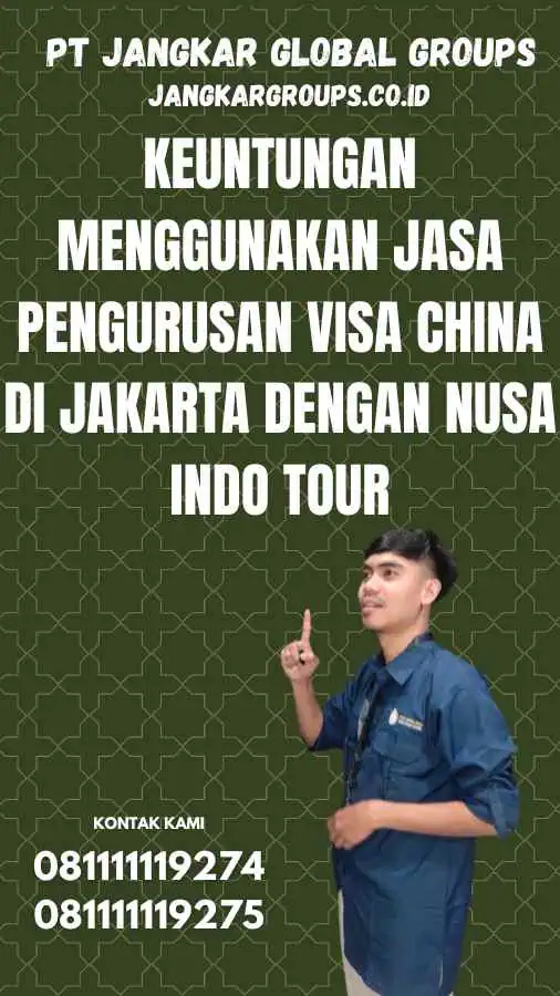 Keuntungan Menggunakan Jasa Pengurusan Visa China di Jakarta dengan Nusa Indo Tour