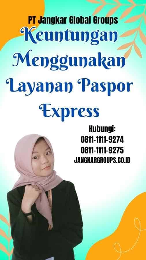 Keuntungan Menggunakan Layanan Paspor Express