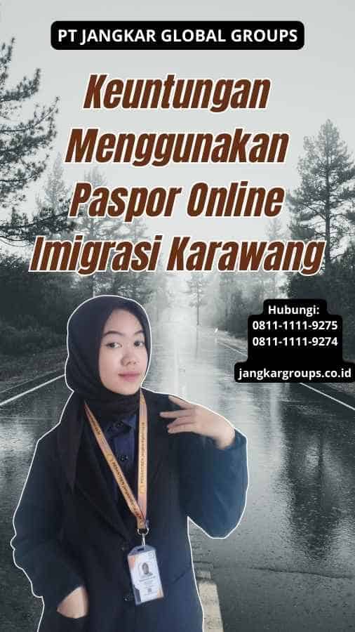 Keuntungan Menggunakan Paspor Online Imigrasi Karawang