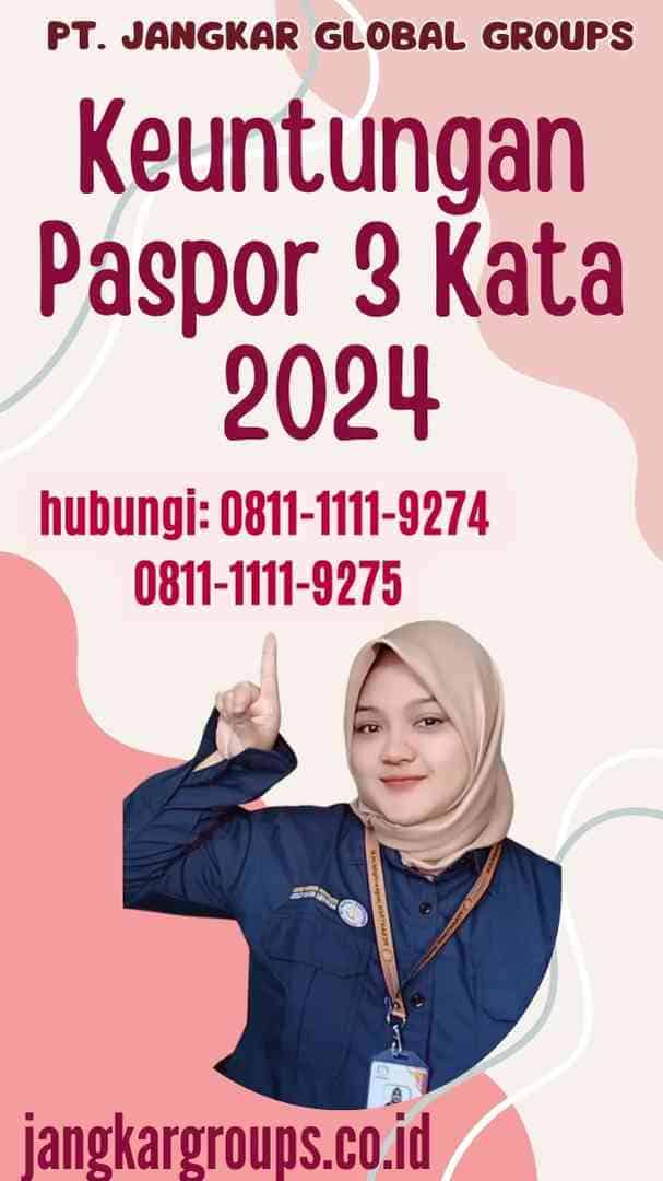 Keuntungan Paspor 3 Kata 2024