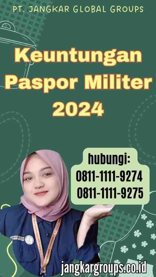 Keuntungan Paspor Militer 2024