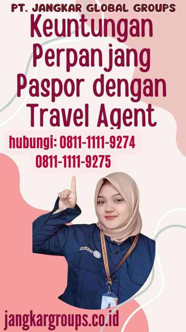 Keuntungan Perpanjang Paspor dengan Travel Agent