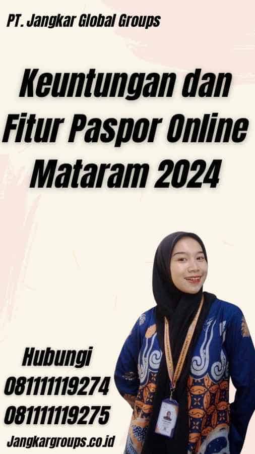 Keuntungan dan Fitur Paspor Online Mataram 2024