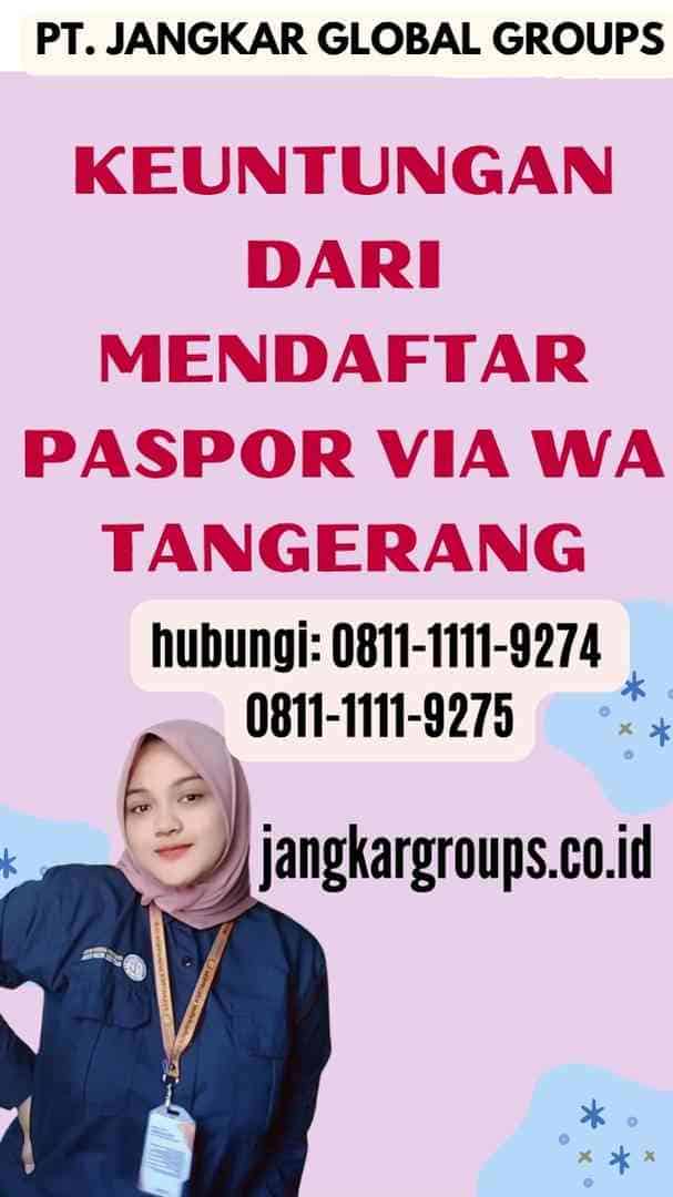 Keuntungan dari Mendaftar Paspor Via Wa Tangerang