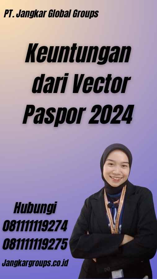 Keuntungan dari Vector Paspor 2024