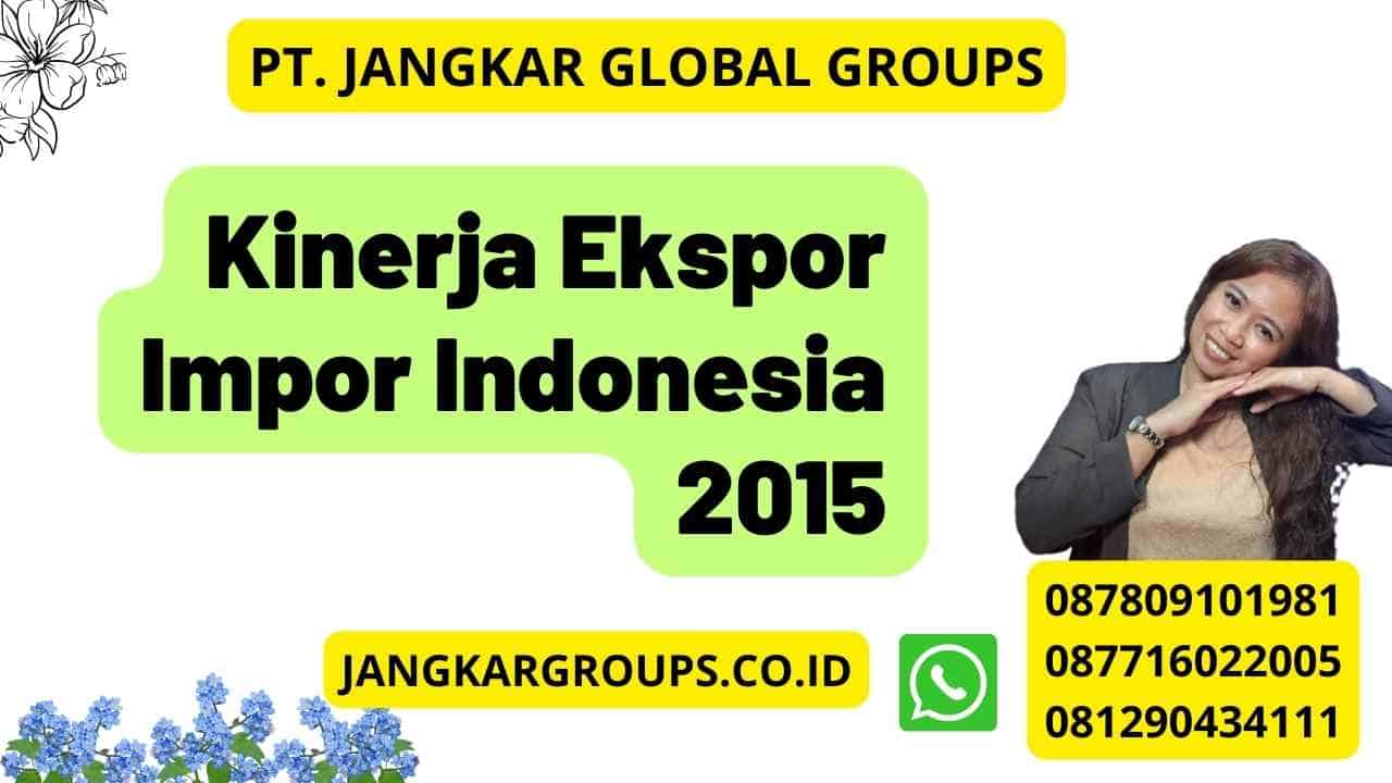 Kinerja Ekspor Impor Indonesia 2015