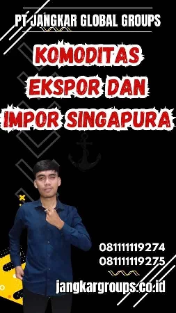 Komoditas Ekspor dan Impor Singapura