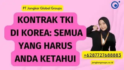 Kontrak TKI Di Korea: Semua Yang Harus Anda Ketahui