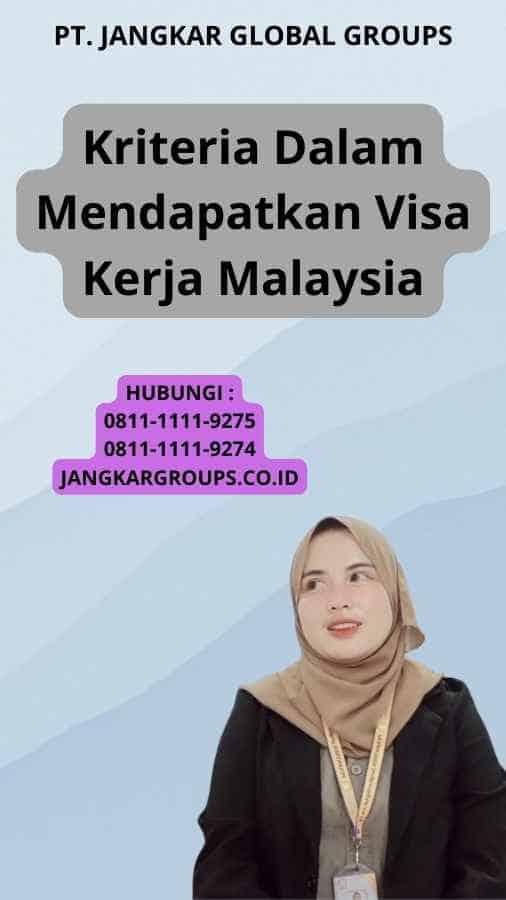 Kriteria Dalam Mendapatkan Visa Kerja Malaysia