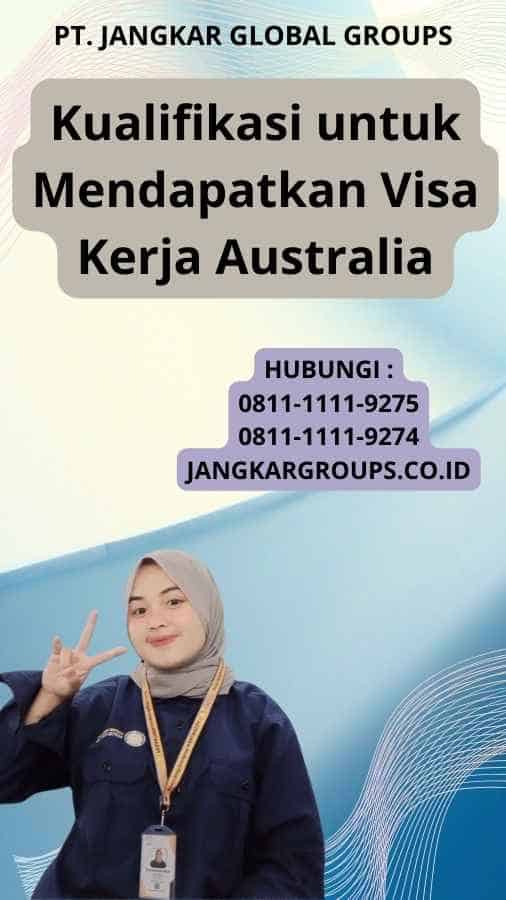 Kualifikasi untuk Mendapatkan Visa Kerja Australia