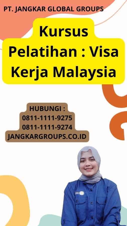 Kursus Pelatihan : Visa Kerja Malaysia