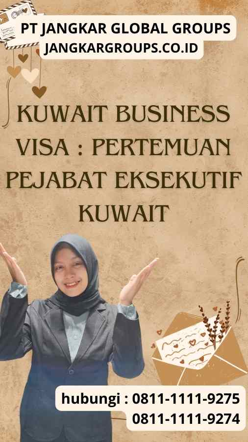 Kuwait Business Visa : Pertemuan Pejabat Eksekutif Kuwait