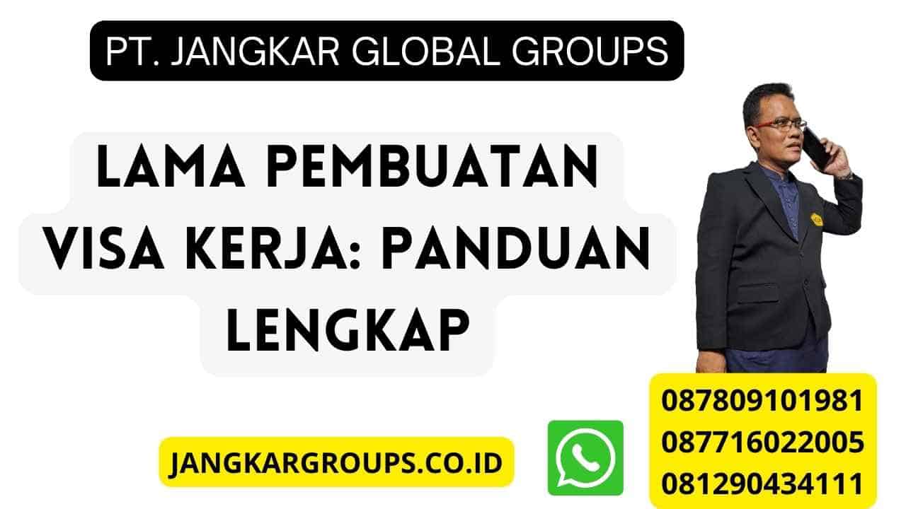 Lama Pembuatan Visa Kerja Panduan Lengkap Jangkar Global Groups 5017