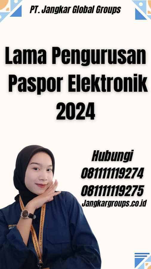 Lama Pengurusan Paspor Elektronik 2024