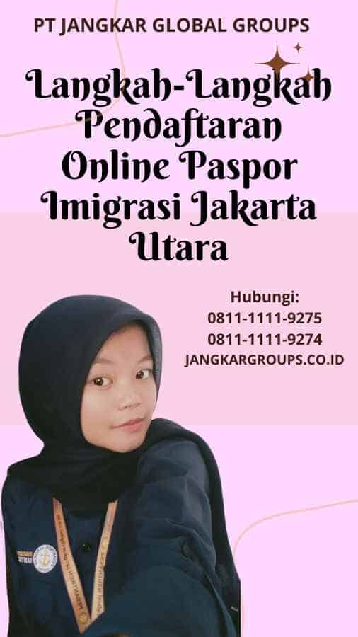 Langkah-Langkah Pendaftaran Online Paspor Imigrasi Jakarta Utara