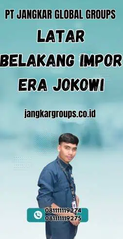 Latar Belakang Impor Era Jokowi