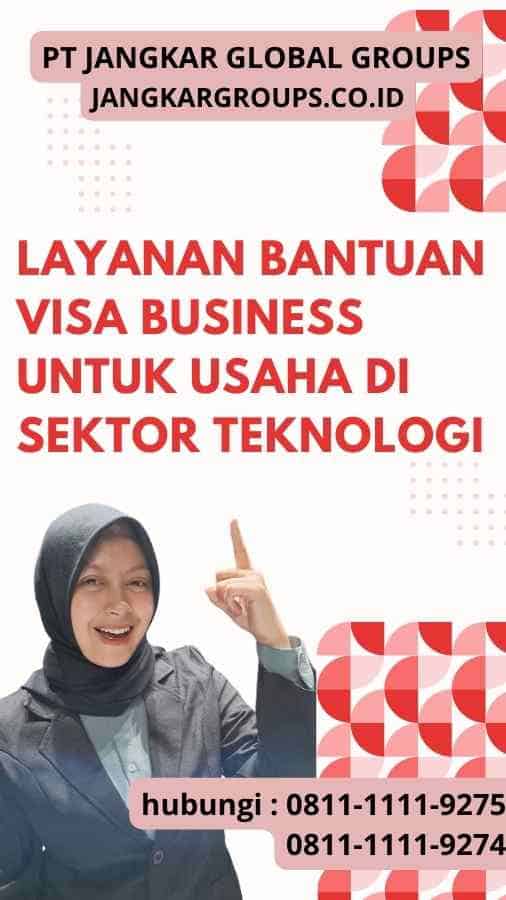 Layanan Bantuan Visa Business Untuk Usaha Di Sektor Teknologi