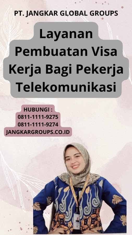 Layanan Pembuatan Visa Kerja Bagi Pekerja Telekomunikasi