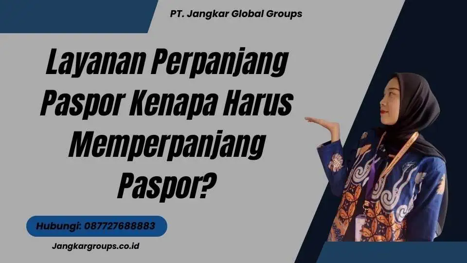 Layanan Perpanjang Paspor Kenapa Harus Memperpanjang Paspor?