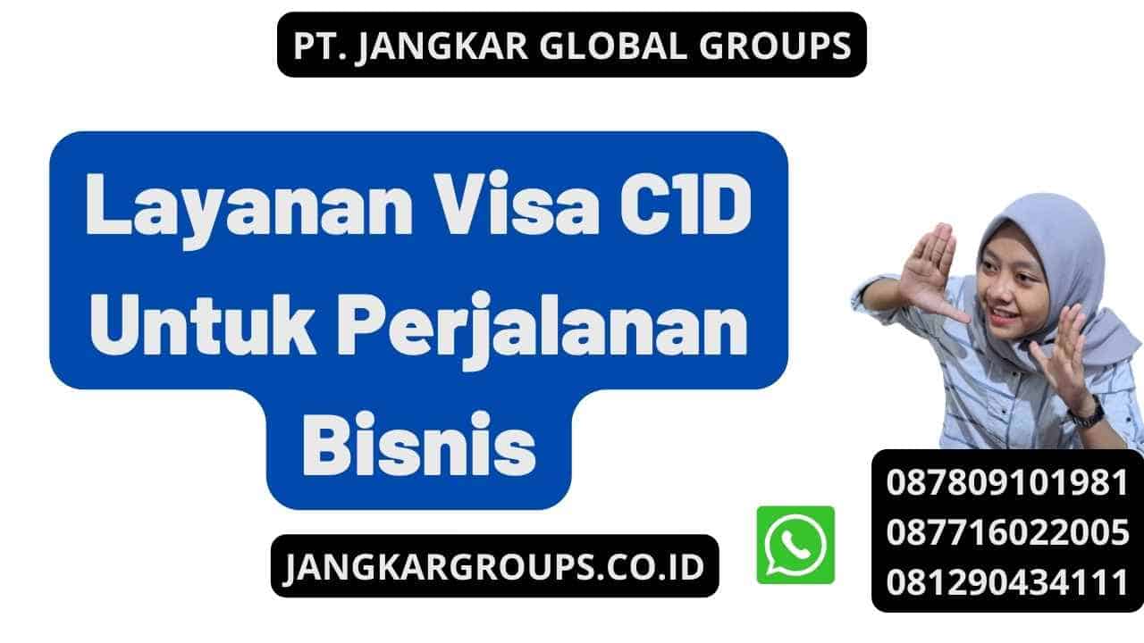 Layanan Visa C1D Untuk Perjalanan Bisnis