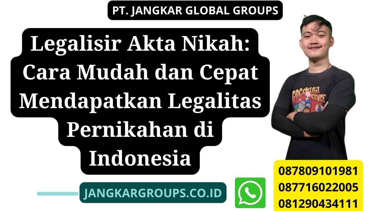 Legalisir Akta Nikah: Cara Mudah dan Cepat Mendapatkan Legalitas Pernikahan di Indonesia