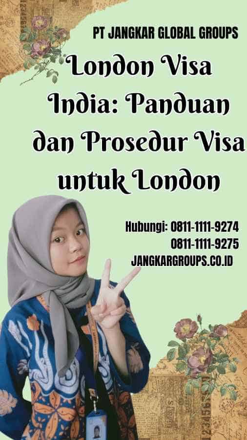 London Visa India Panduan dan Prosedur Visa untuk London
