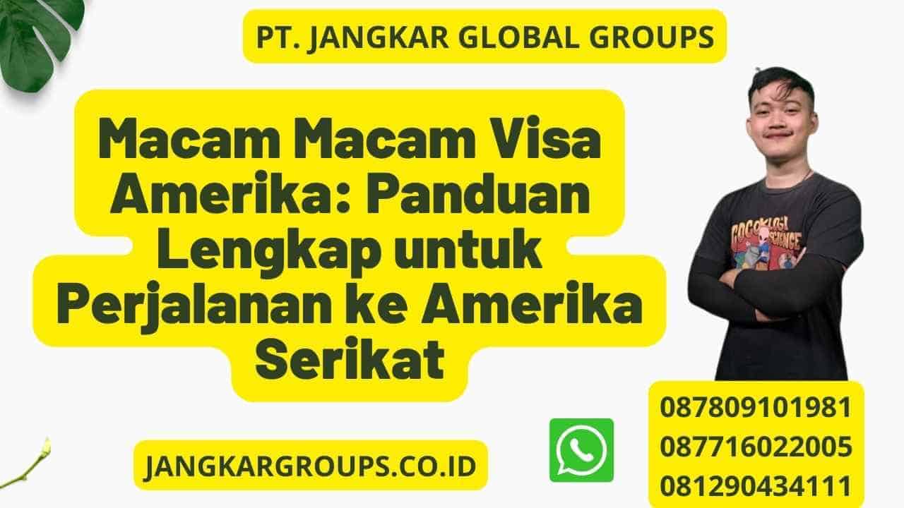 Macam Macam Visa Amerika: Panduan Lengkap Untuk Perjalanan Ke Amerika ...