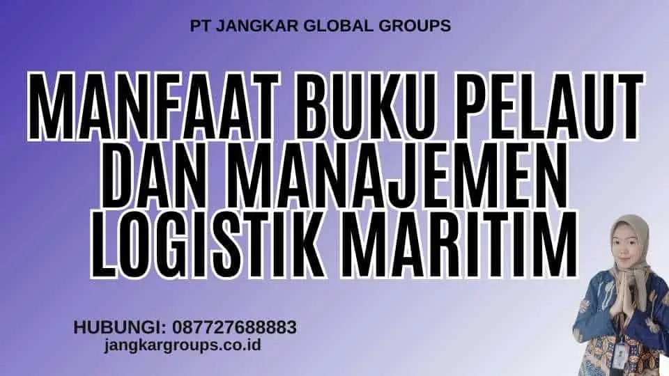 Manfaat Buku Pelaut Dan Manajemen Logistik Maritim