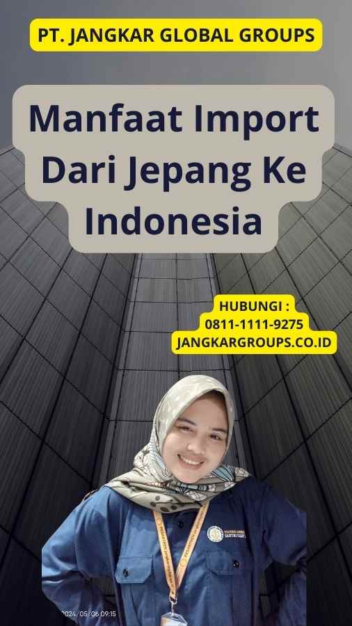 Manfaat Import Dari Jepang Ke Indonesia