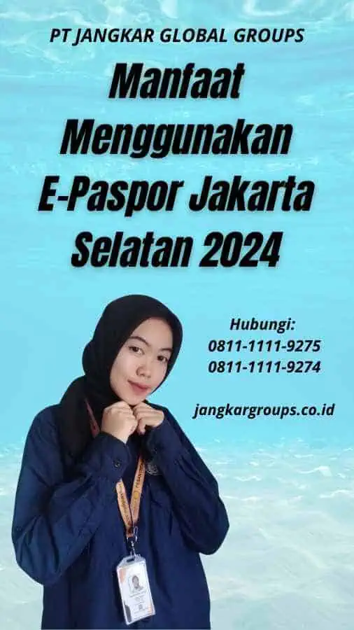 Manfaat Menggunakan E-Paspor Jakarta Selatan 2024