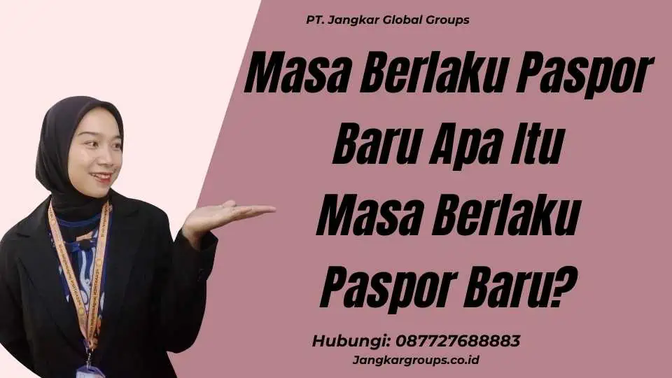 Masa Berlaku Paspor Baru Apa Itu Masa Berlaku Paspor Baru?