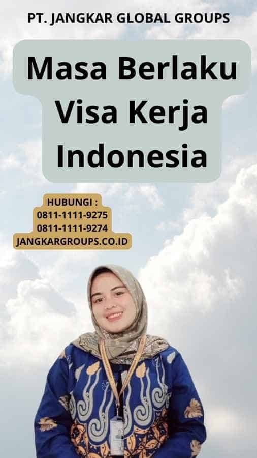 Masa Berlaku Visa Kerja Indonesia