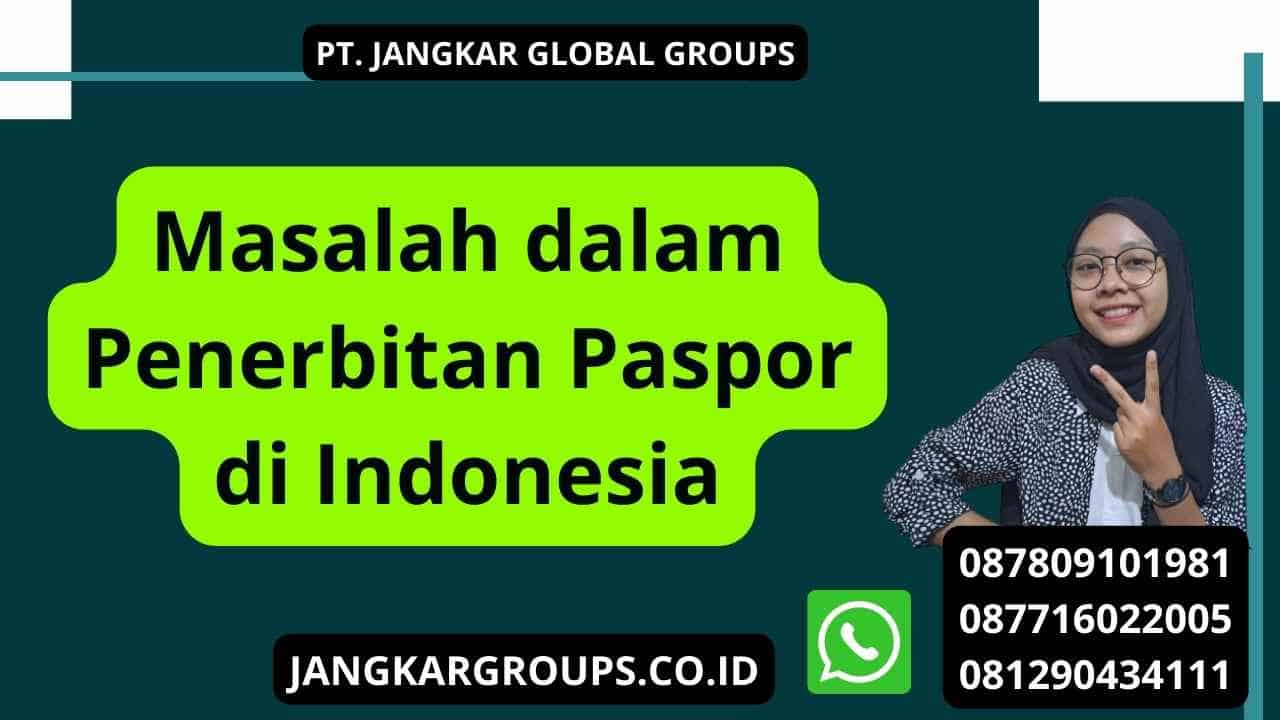 Masalah dalam Penerbitan Paspor di Indonesia