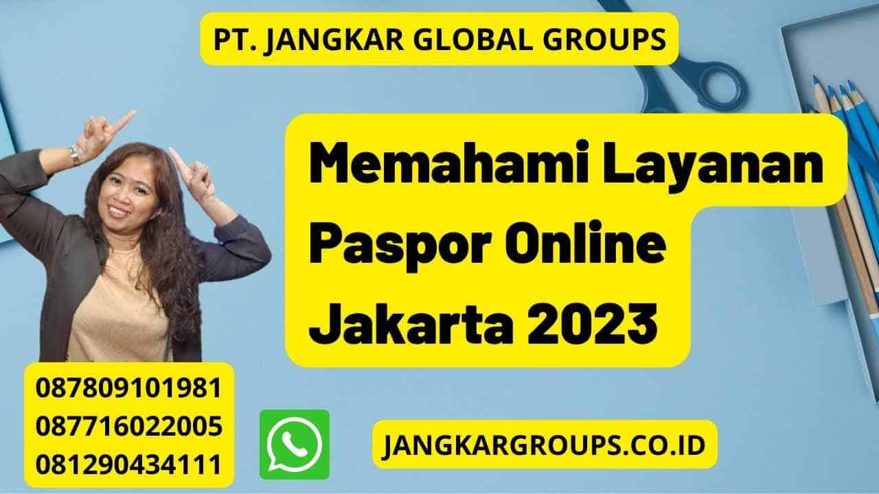 Memahami Layanan Paspor Online Jakarta 2023