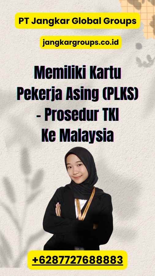 Memiliki Kartu Pekerja Asing (PLKS) - Prosedur TKI Ke Malaysia