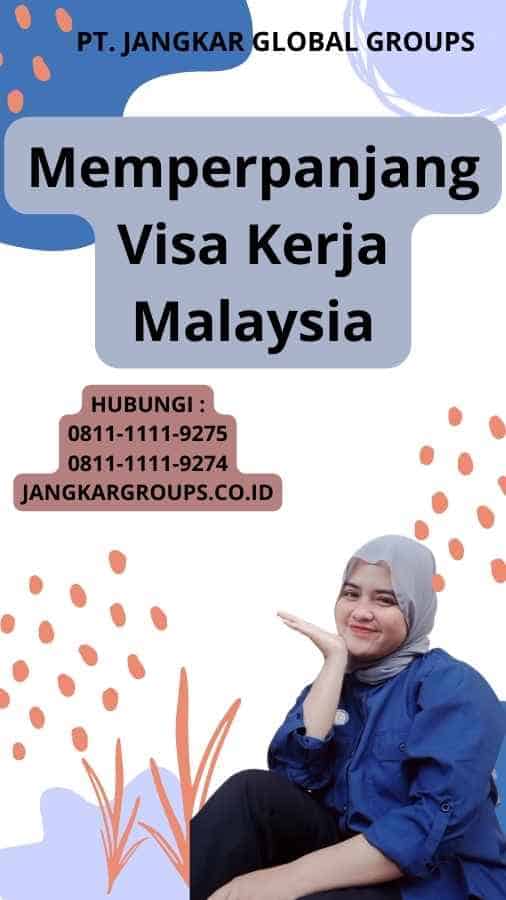 Memperpanjang Visa Kerja Malaysia