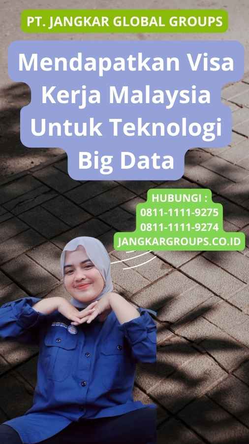 Mendapatkan Visa Kerja Malaysia Untuk Teknologi Big Data