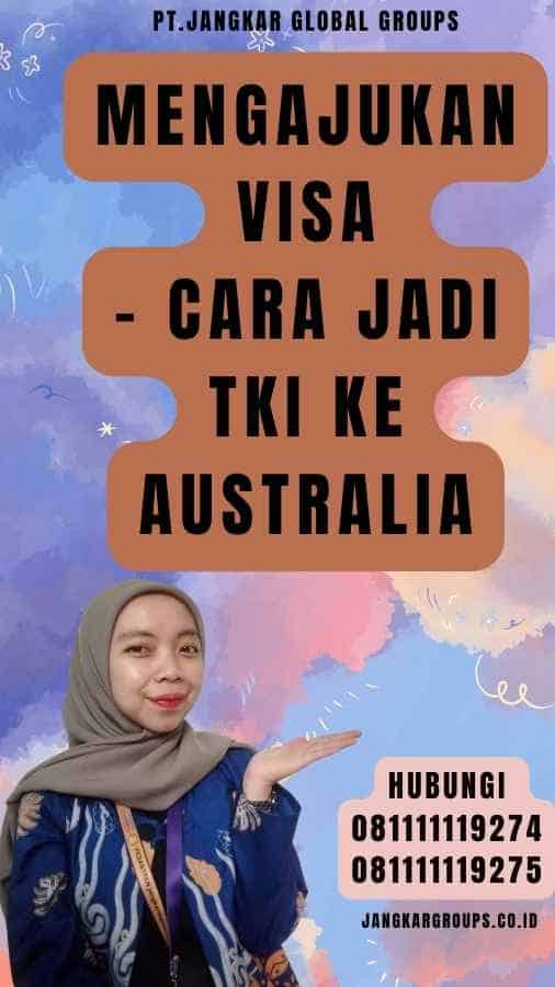 Mengajukan Visa - Cara Jadi TKI Ke Australia