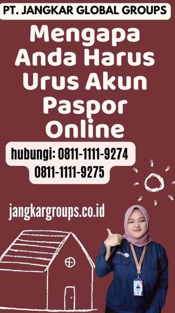 Mengapa Anda Harus Urus Akun Paspor Online