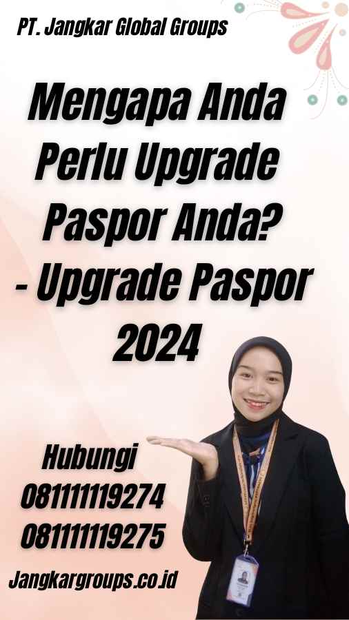 Mengapa Anda Perlu Upgrade Paspor Anda? - Upgrade Paspor 2024