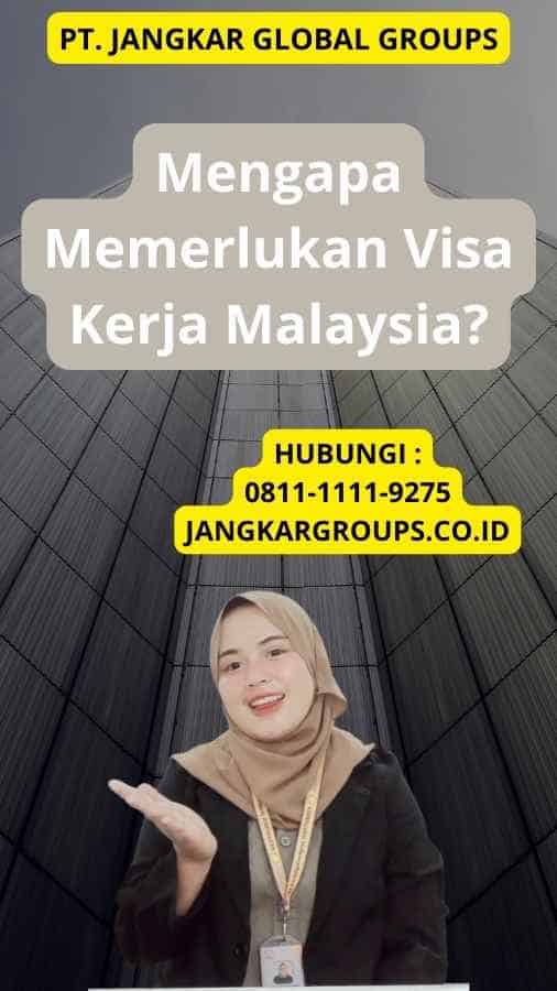Mengapa Memerlukan Visa Kerja Malaysia?
