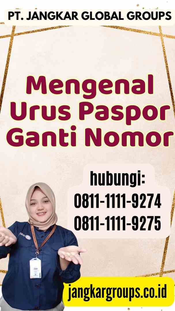 Mengenal Urus Paspor Ganti Nomor