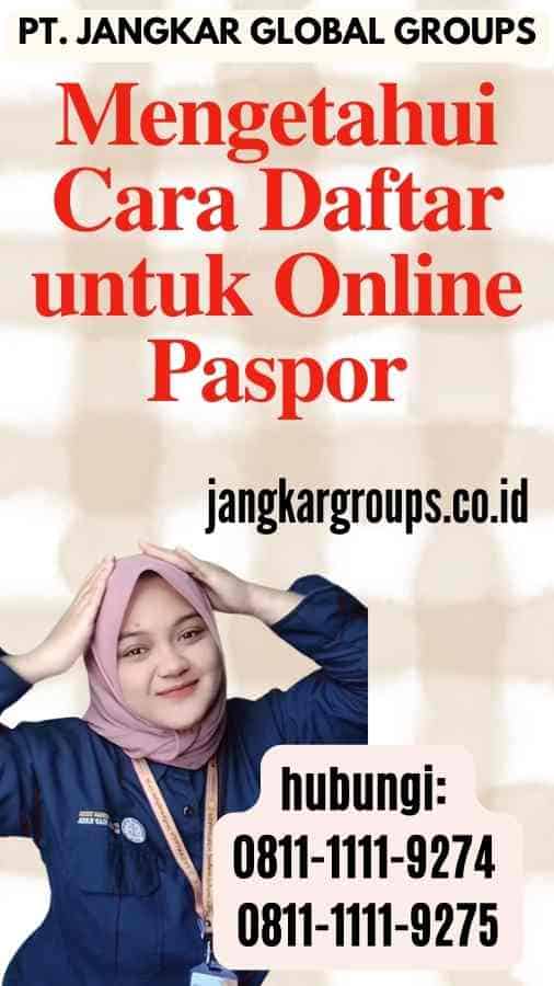 Mengetahui Cara Daftar untuk Online Paspor