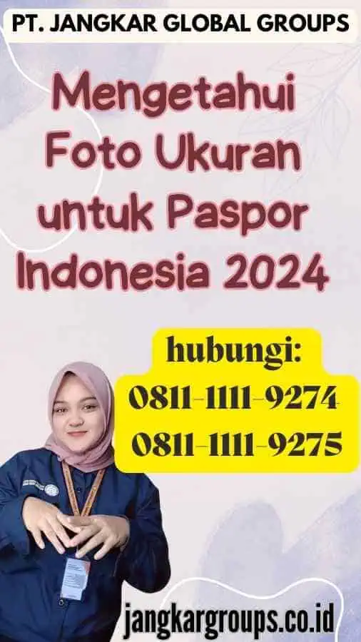 Mengetahui Foto Ukuran untuk Paspor Indonesia 2024