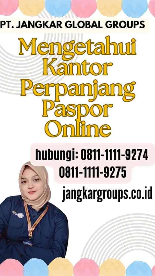 Mengetahui Kantor Perpanjang Paspor Online