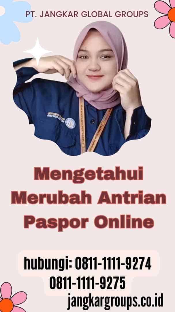 Mengetahui Merubah Antrian Paspor Online