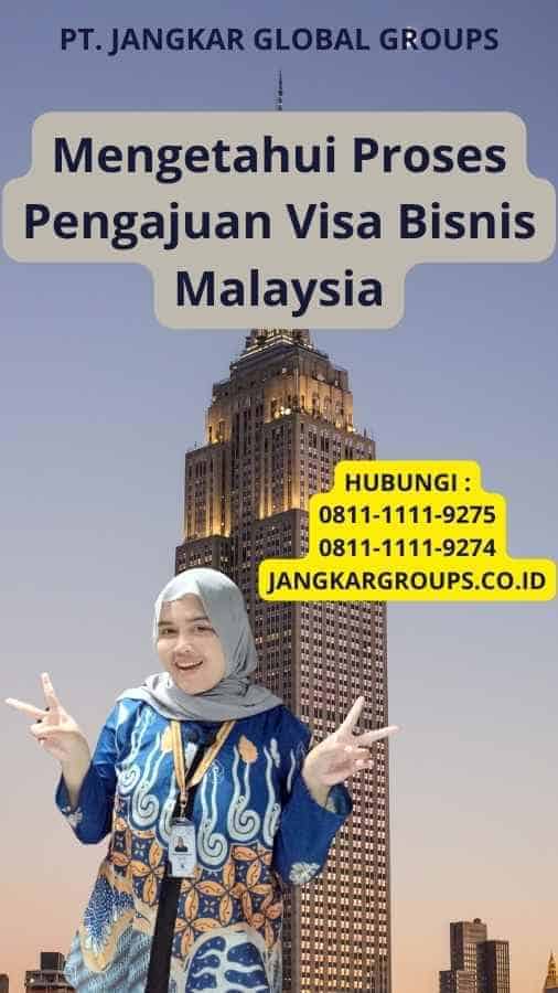 Mengetahui Proses Pengajuan Visa Bisnis Malaysia