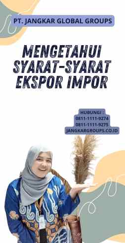 Mengetahui Syarat-Syarat Ekspor Impor